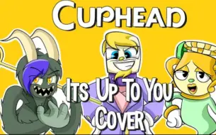 CUPHEAD COVER | It's Up to You (Ft. Chi-chi & DAGames) | WarDoc Cover