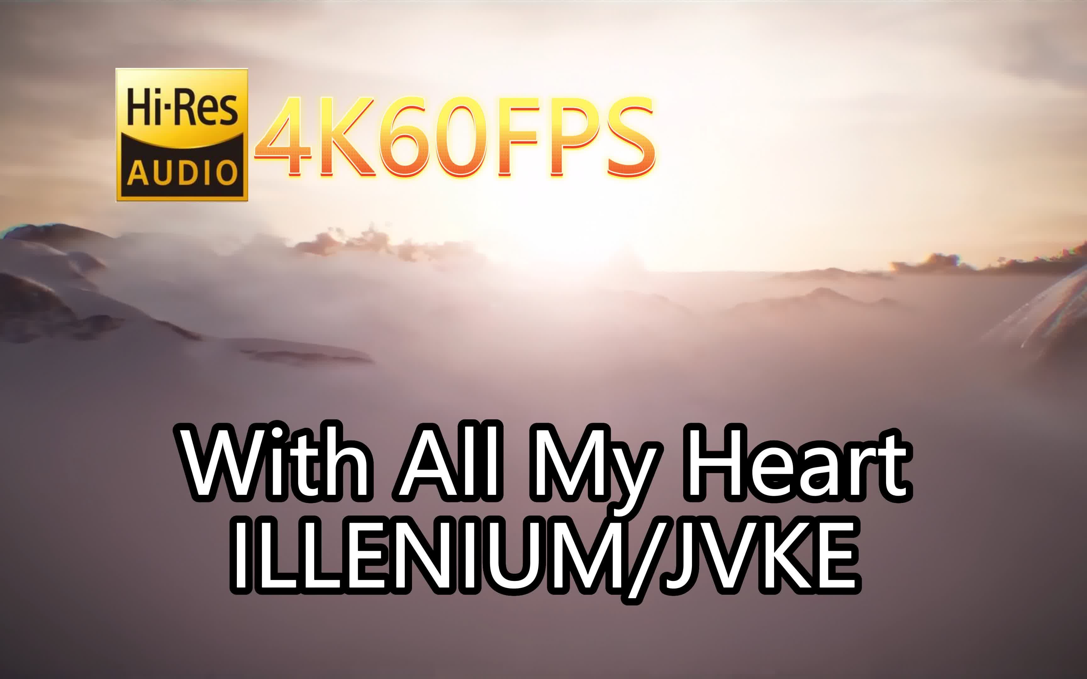 [图]ILLENIUM/JVKE-With All My Heart(无损音质4K60MV)[中英字幕]SQ(FLAC16/44)