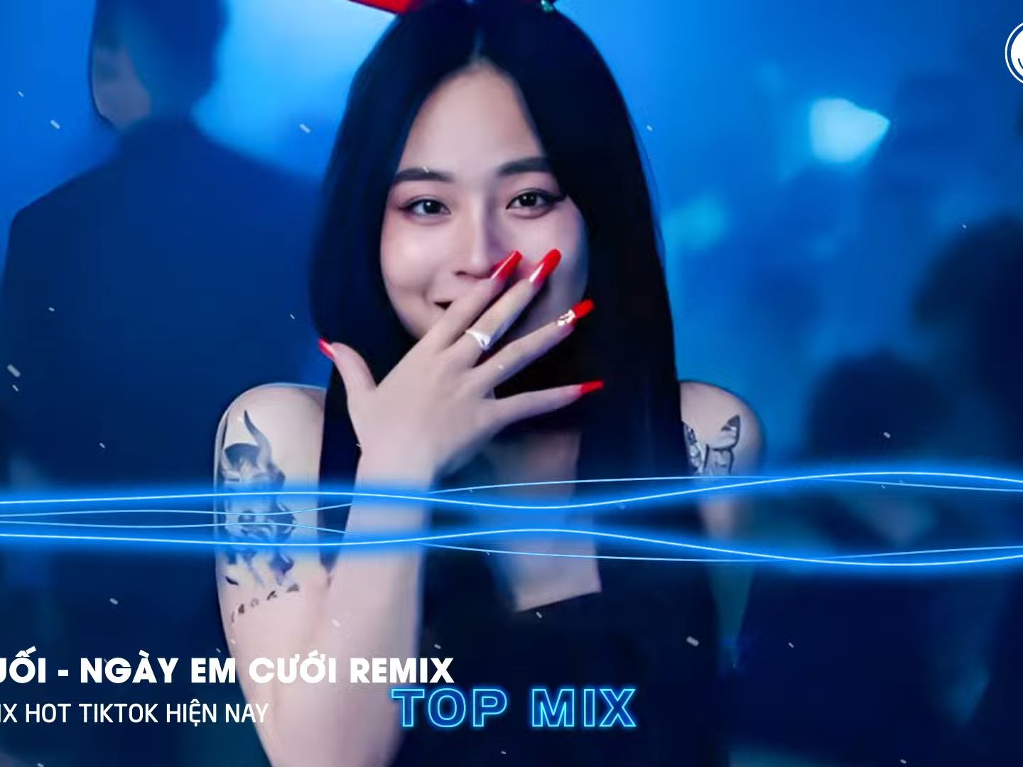 [图]Thu Cuối Remix - Ngày Em Cưới Remix - Nhìn Em Cười Tươi Nhan Sắc Vẹn Mười Remix