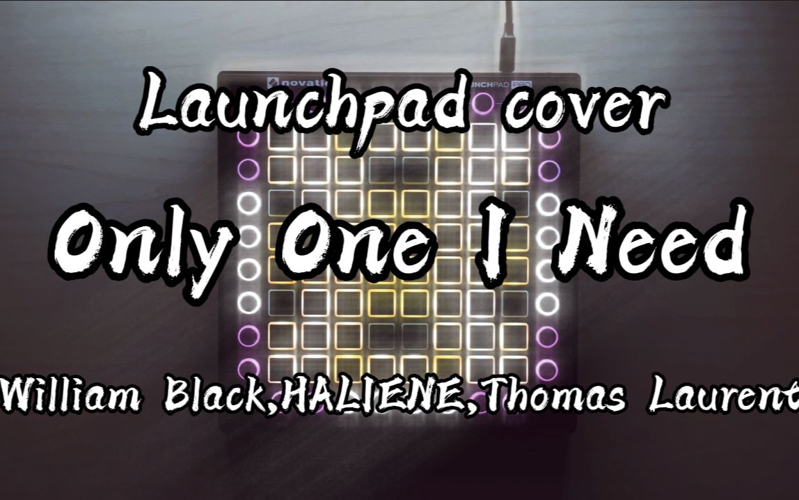 [图]“我只需要你”William Black,HALIENE,Thomas Laurent - Only One I Need//Launchpad cover