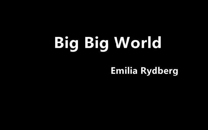 [图]《Big Big World》by Emilia Rydberg（原版MV中英字幕）