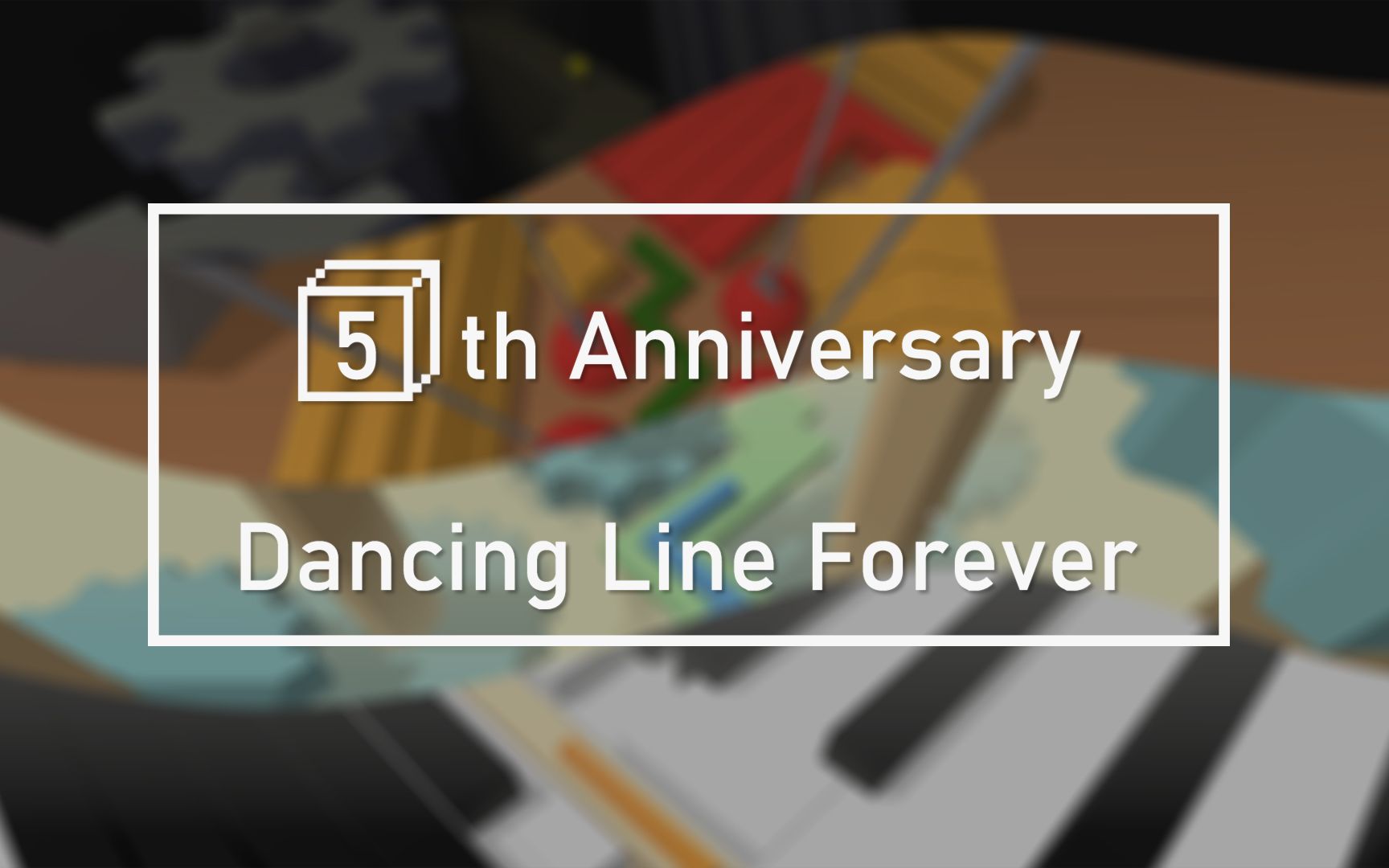 [图]【跳舞的线饭制】五周年 Dancing Line Fanmade - The 5th Anniversary