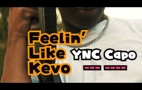 [图]【中字】YNC Capo - "Feeling Like Kevo"