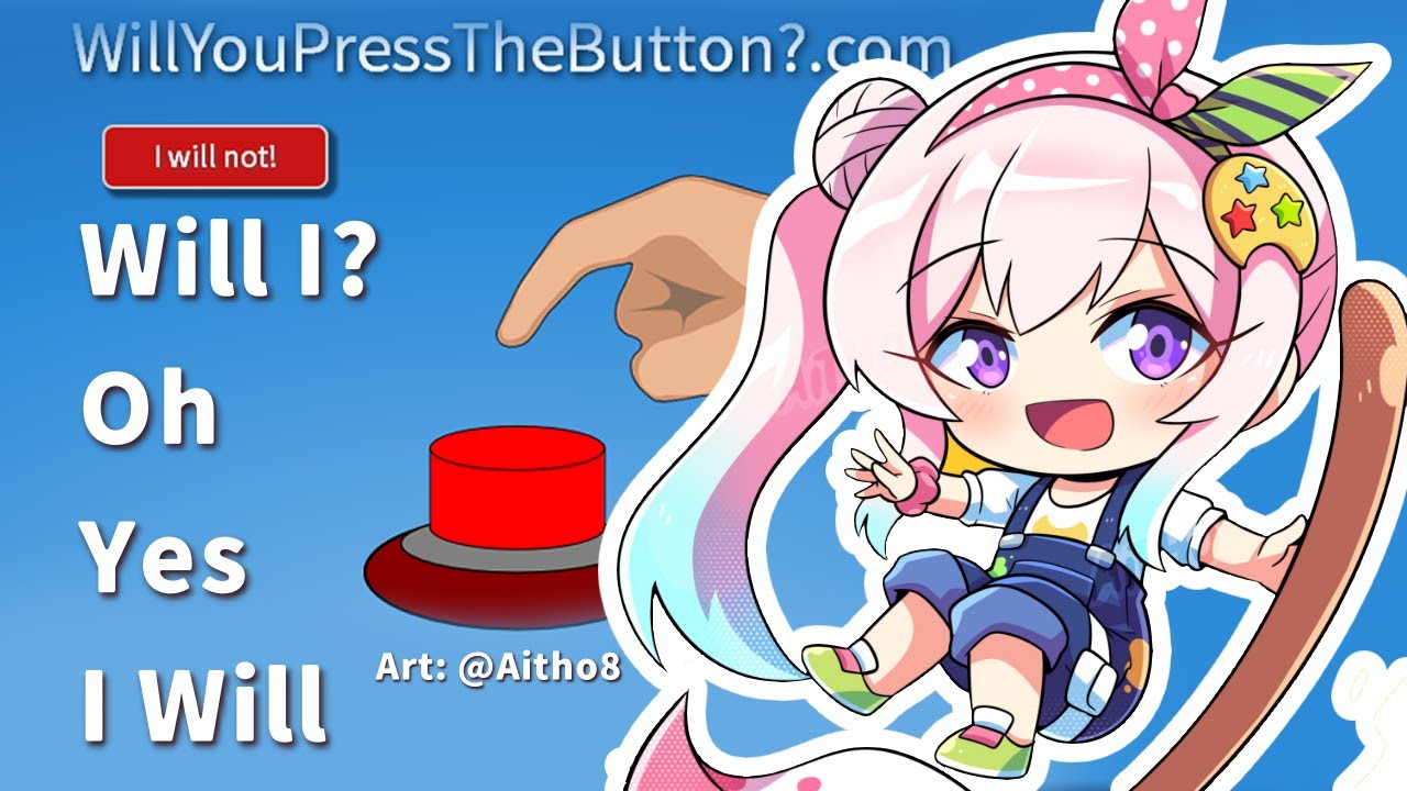 [图]Will You Press The Button? Oh Yes I WIll【 iofi / hololiveID 】】