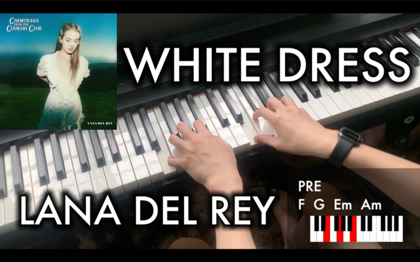 [图]【教你弹唱 White Dress 】Lana Del Rey 钢琴伴唱演奏教学系列