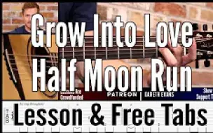 Download Video: Grow Into Love吉他指弹 及教学(Half Moon Run)  Gareth Evans cover