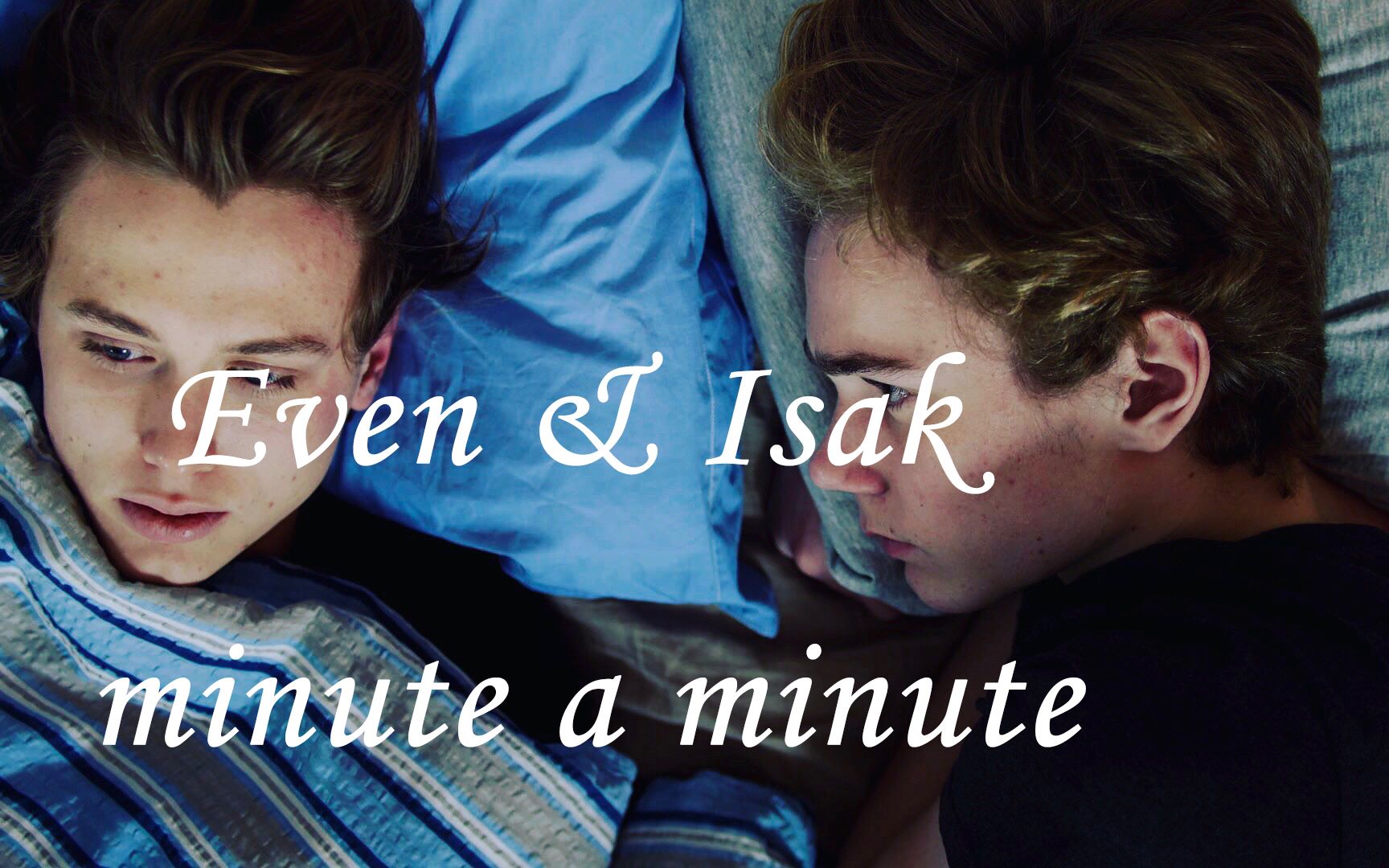 [图]【SKAM挪威】Isak&Even：minute a minute