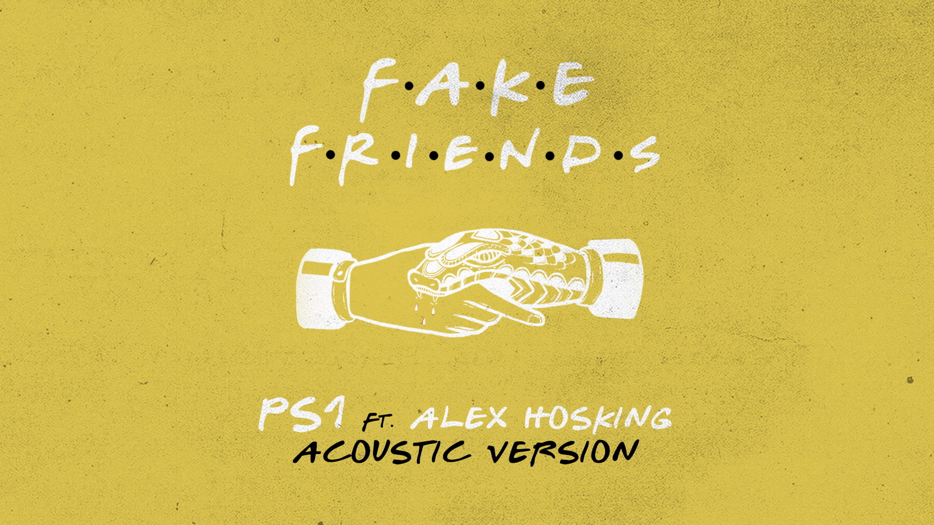 [图]Fake Friends (Acoustic) [Audio] - PS1&Alex Hosking