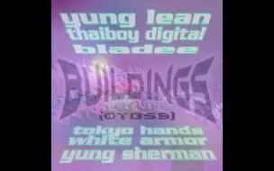 Descargar video: YUNG LEAN X THAIBOY DIGITAL X BLADEE - BUILDINGS