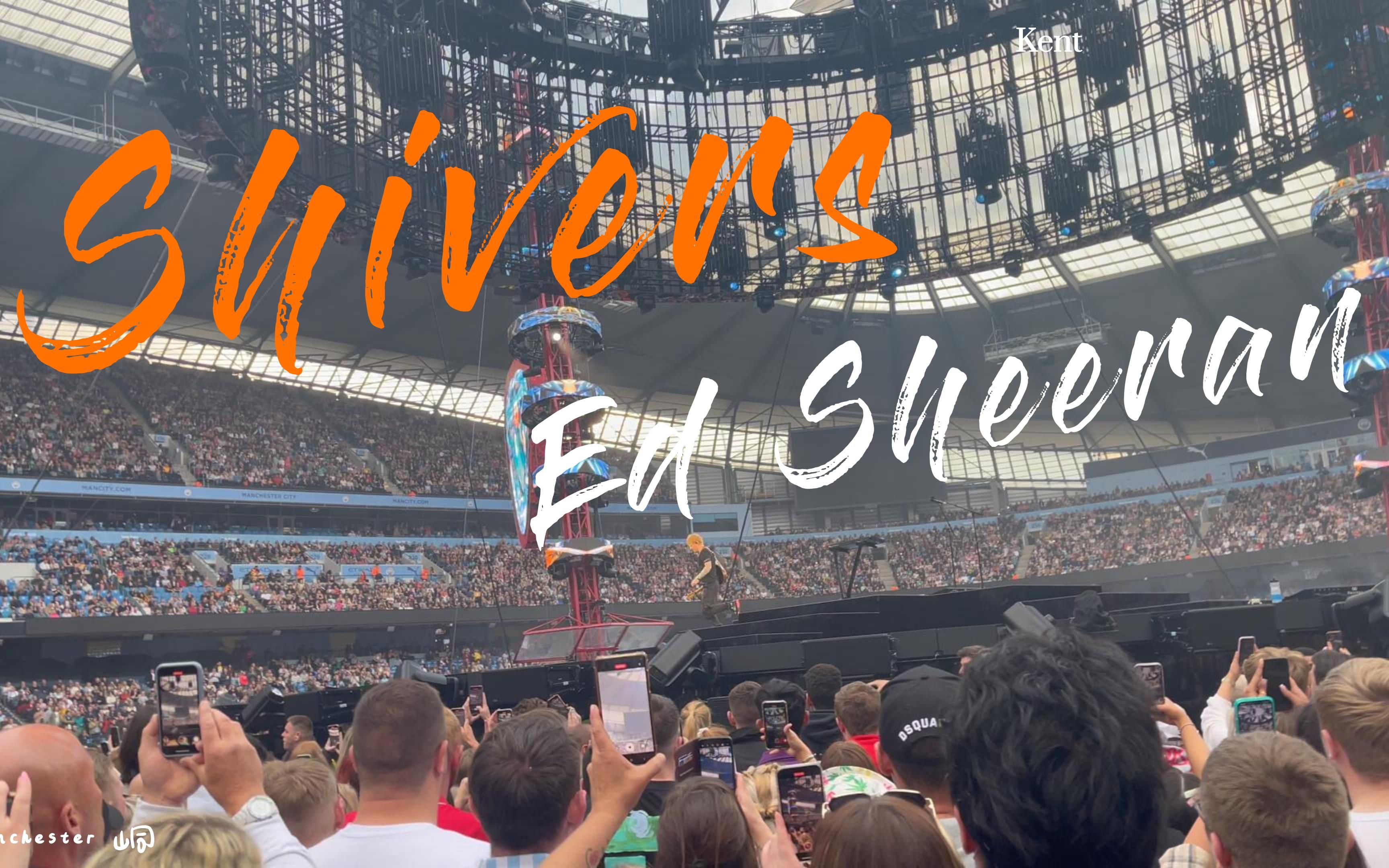 [图]【Shivers - Ed Sheeran】Live 2022 曼彻斯特（附字幕