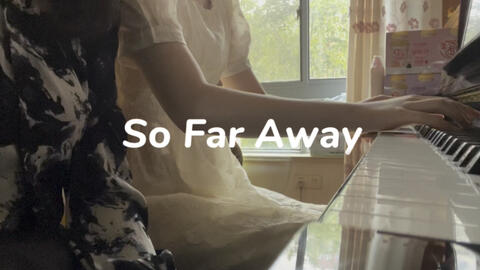 So Far Away》（Acoustic） Cover. Adam Christopher With 钢琴：章噗噗女士-哔哩哔哩