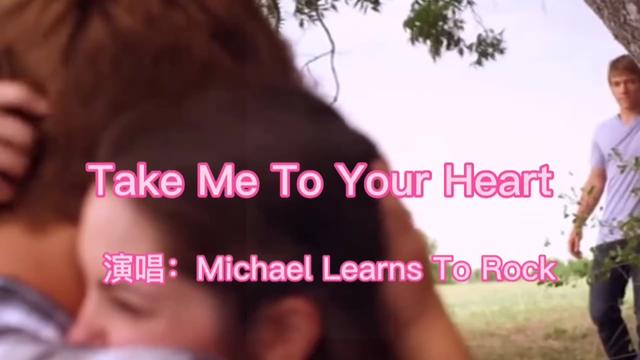 [图]Take Me To Your Heart，经典的浪漫情歌，中英文演绎的视听盛宴