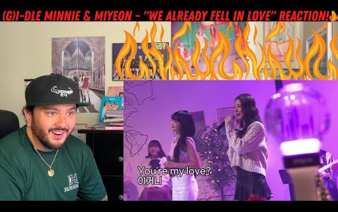 [图]【Re娃】颜狗'太老' 看娃 Minnie & Miyeon - 'We Already Fell in Love' Reaction!