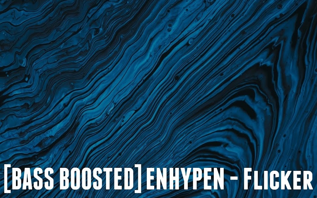 【Flicker重低音】ENHYPEN Flicker低音加深版 *耳机食用 BASS BOOSTED哔哩哔哩bilibili