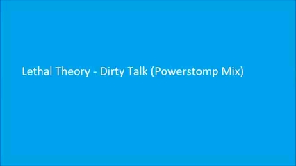 [图]Lethal Theory - Dirty Talk (Powerstomp Mix)