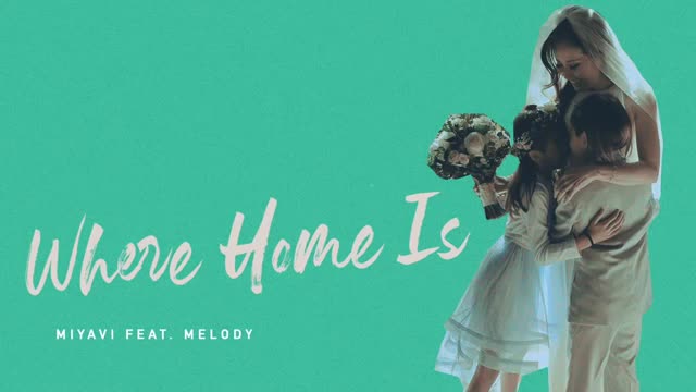 [图]【母亲节】MIYAVI Feat. Melody - Where Home Is (Audio)