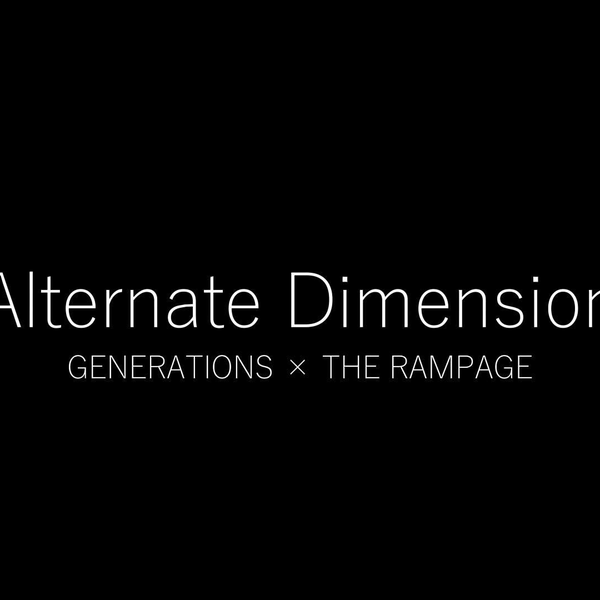 日字】GENERATIONS×THE RAMPAGE - Alternate Dimension(Lyrics ver.)_