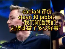 Download Video: cadiaN 评价 stavn 和 jabbi：“我们知道我们为彼此做了多少好事”