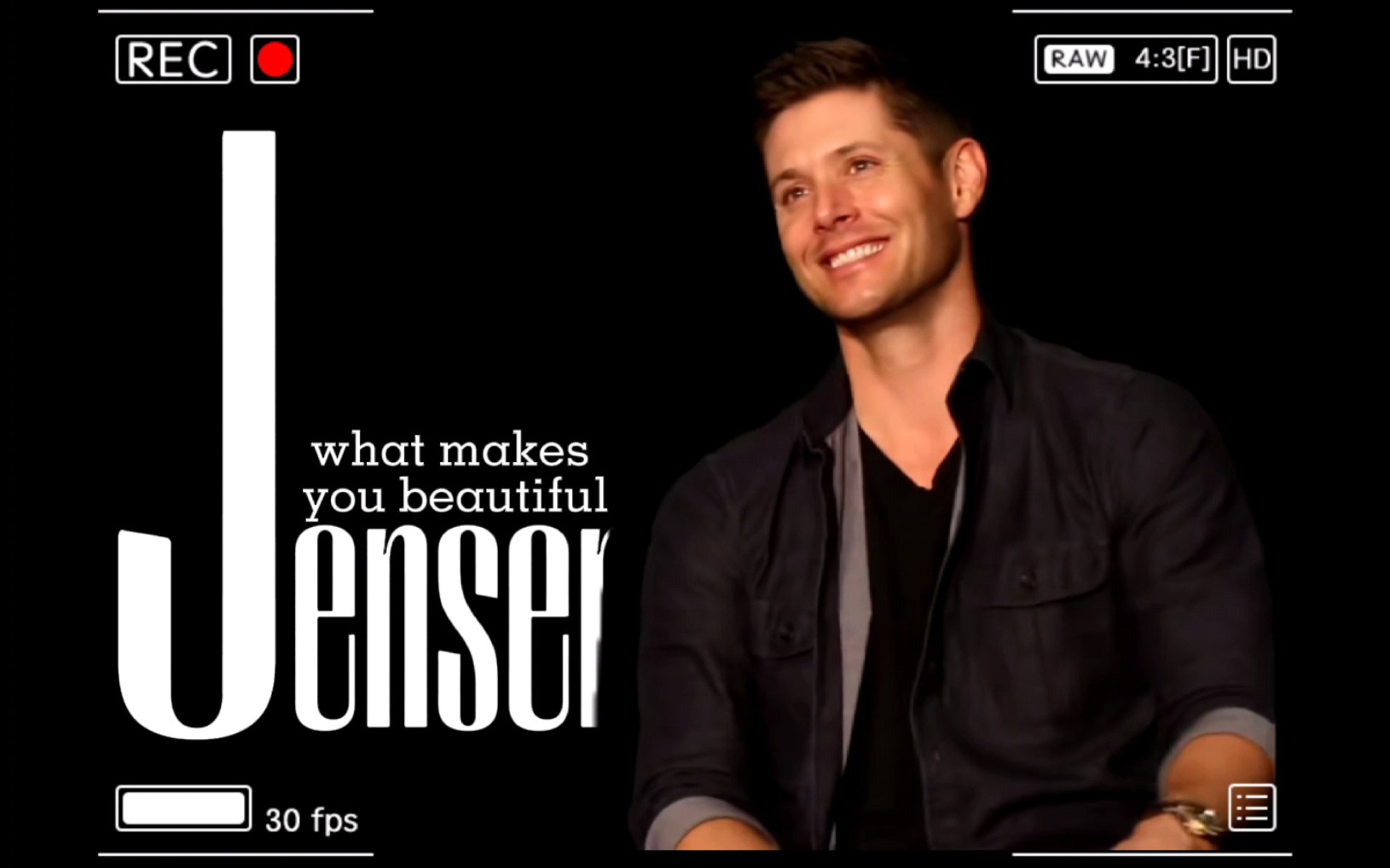 【jensen ackles个人向】what makes you beautiful