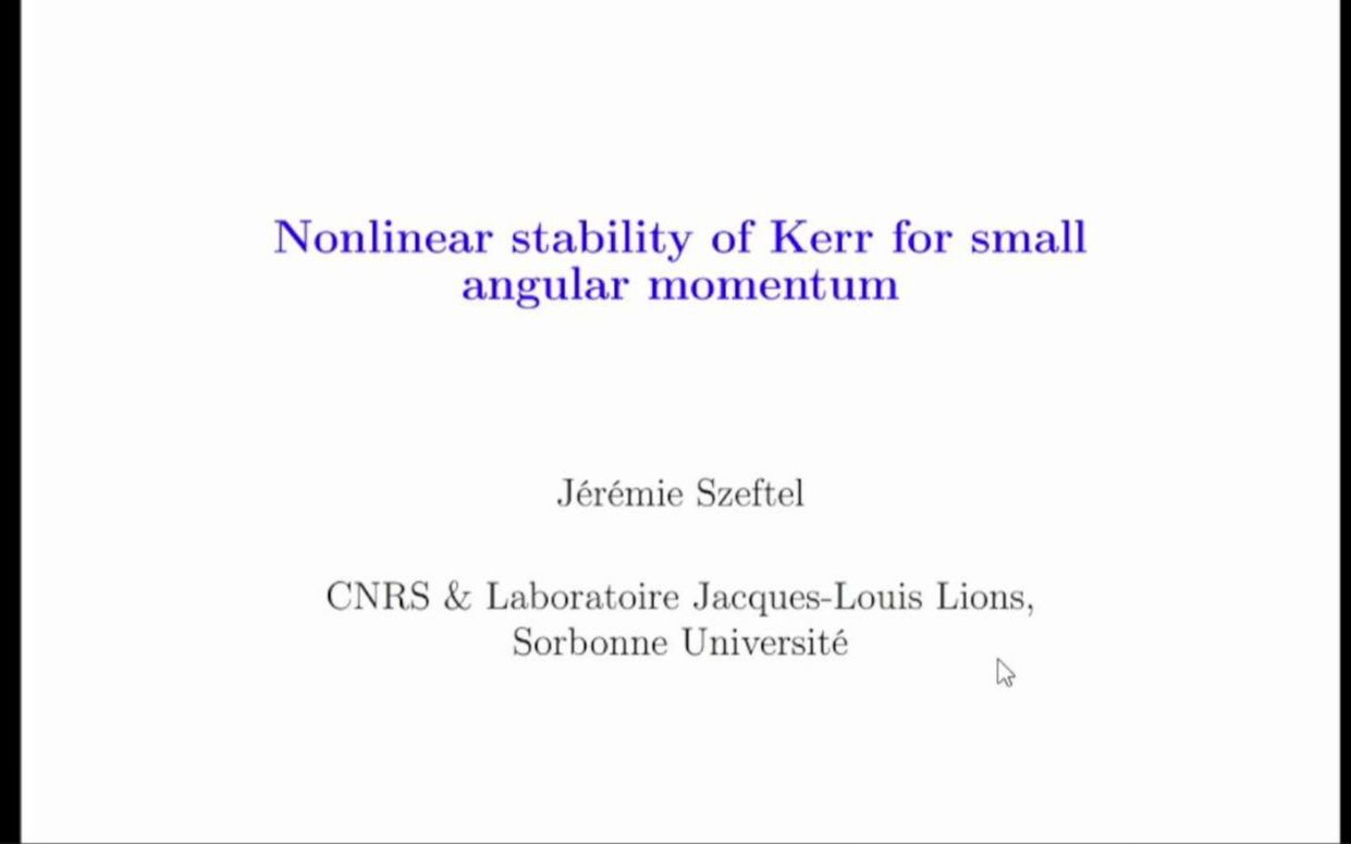 【学术报告】偏微分方程系列 The nonlinear stability of Kerr for small angular momentumJeremy哔哩哔哩bilibili