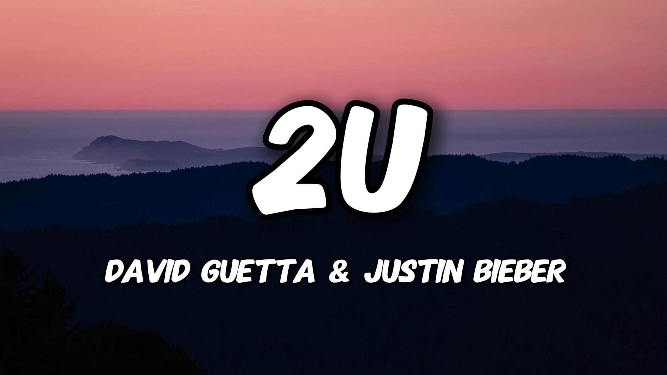 《2U》 David Guetta & Justin Bieber哔哩哔哩bilibili