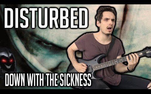 [图]【新金属附谱翻弹】Disturbed | Down With The Sickness | GUITAR COVER (2020) + Screen Tabs