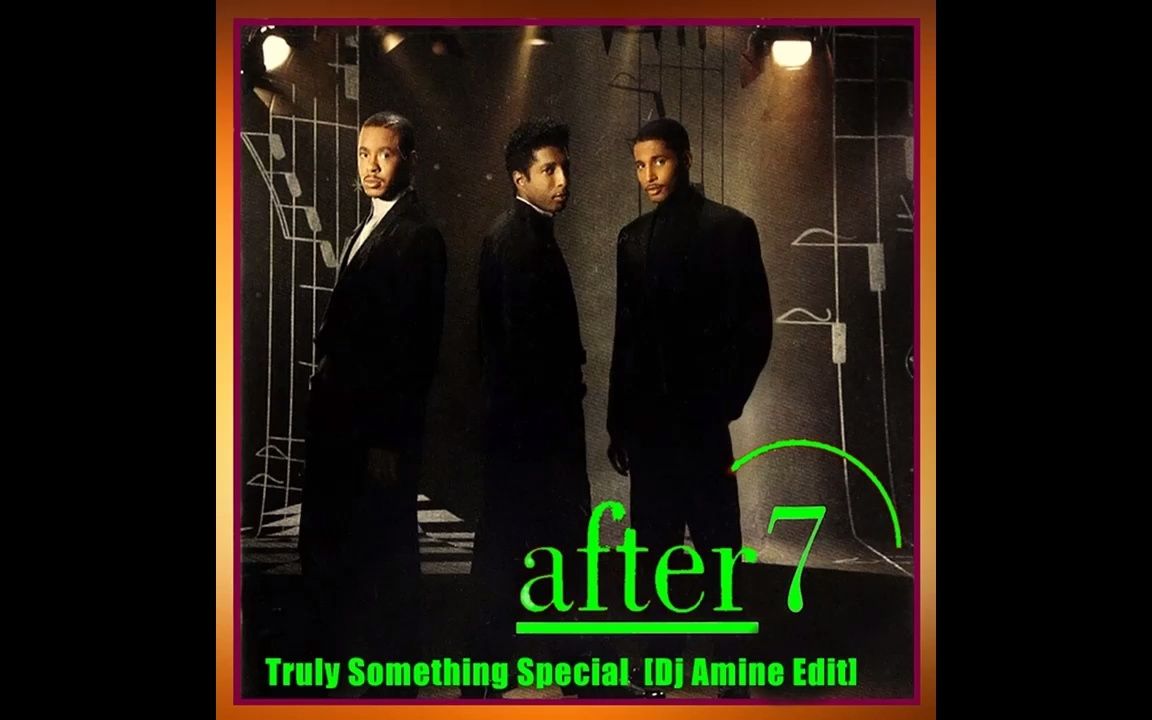 [图]【吐血推荐】【强劲节拍R&B神曲】After 7 - Truly Something Special (Dj Amine Edit)