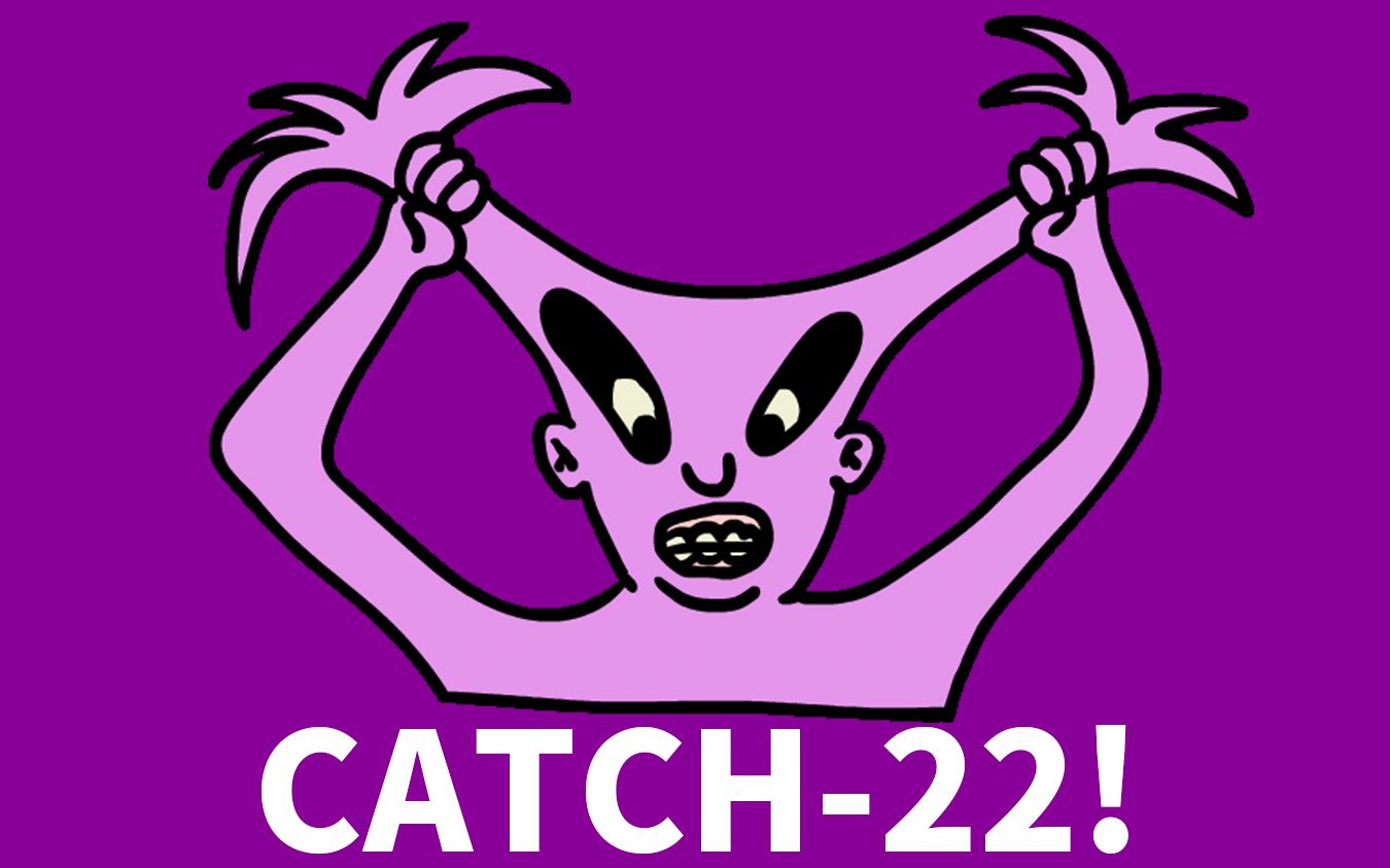 又 catch-22 了吧?