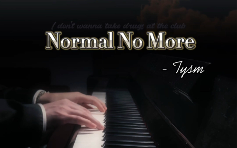 让人心旷神怡的BGM「Normal No More」钢琴演奏“我不想泯然众人,我想剑走偏峰,宛如将谢之花,我要独树一帜.”哔哩哔哩bilibili