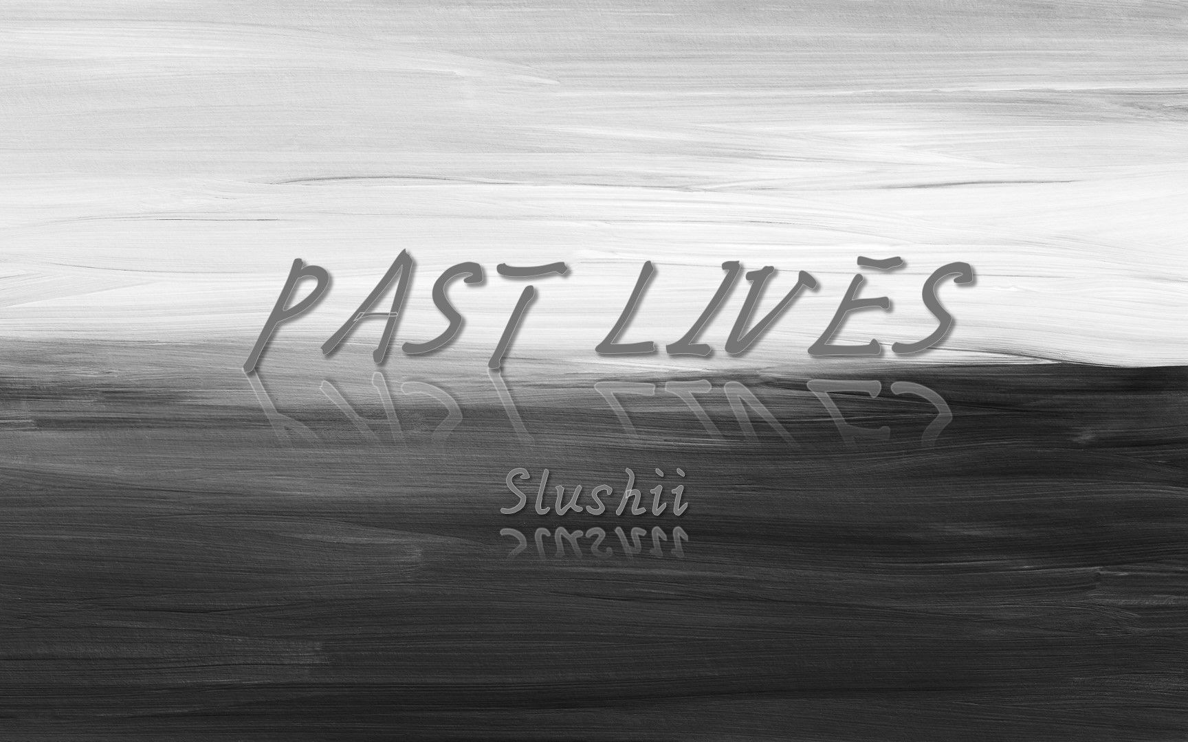 [图]Past Lives - Slushii (Promise - sapientdream)歌词纯享版