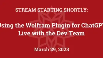 【开发团队直播】Using the Wolfram Plugin for ChatGPT