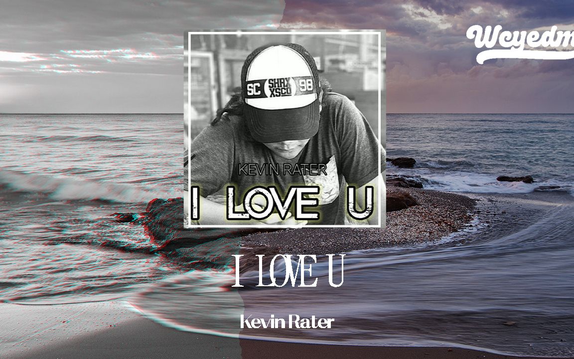 [图]Kevin Rater-I LOVE U【動態歌詞/pīn yīn gē cí】#KevinRater #ILOVEU #動態歌詞