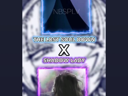 [图]THE LOST SOUL DOWN × SHADOW LADY