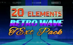 Download Video: AE模板 - Retro Wave Text Pack 5 复古浪潮动画标题效果包 + 视频预览BGM赠送