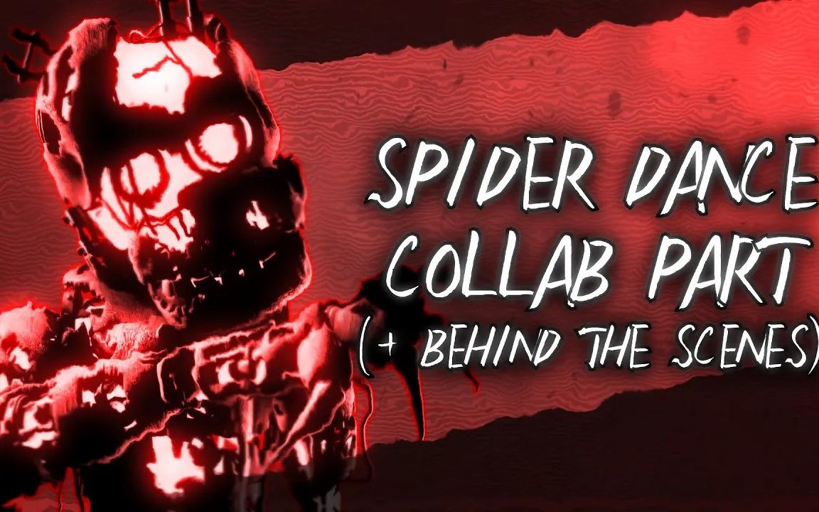 [图]【FNAF】（SFM+制作幕后）丨蜘蛛之舞丨Spider Dance Remix Collab Part for Akakabu