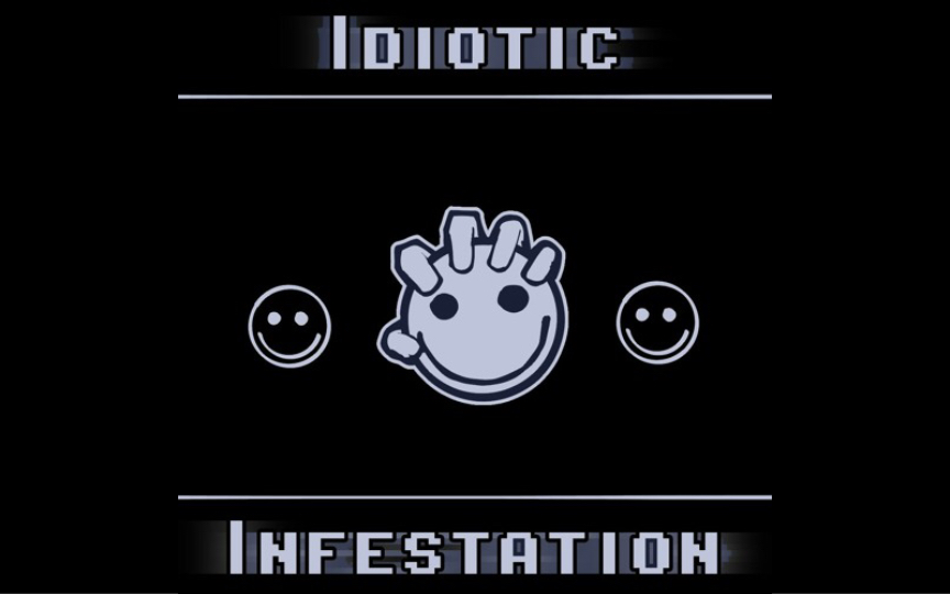 IDIOTIC INFESTATION