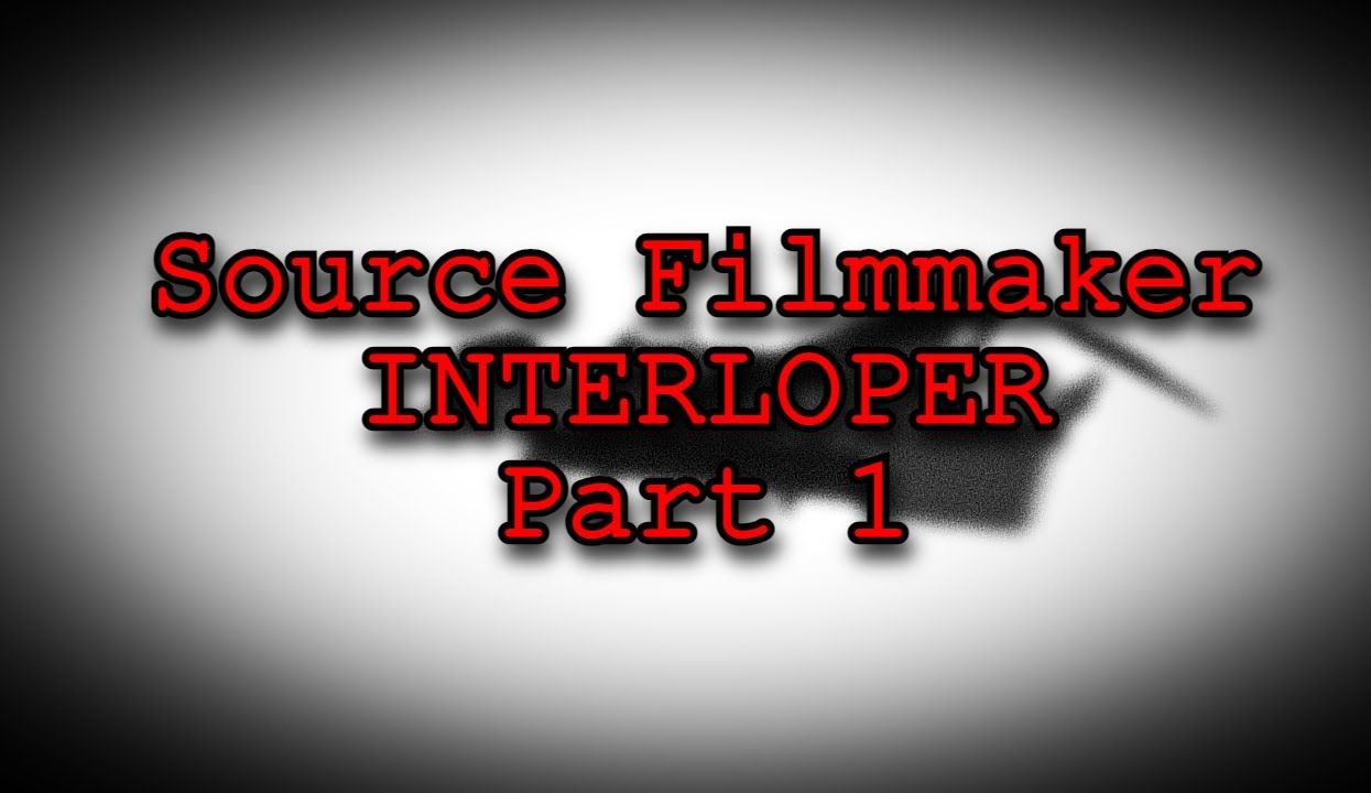 探索诡异的interloper演示-sfm篇(上)【中文字幕】