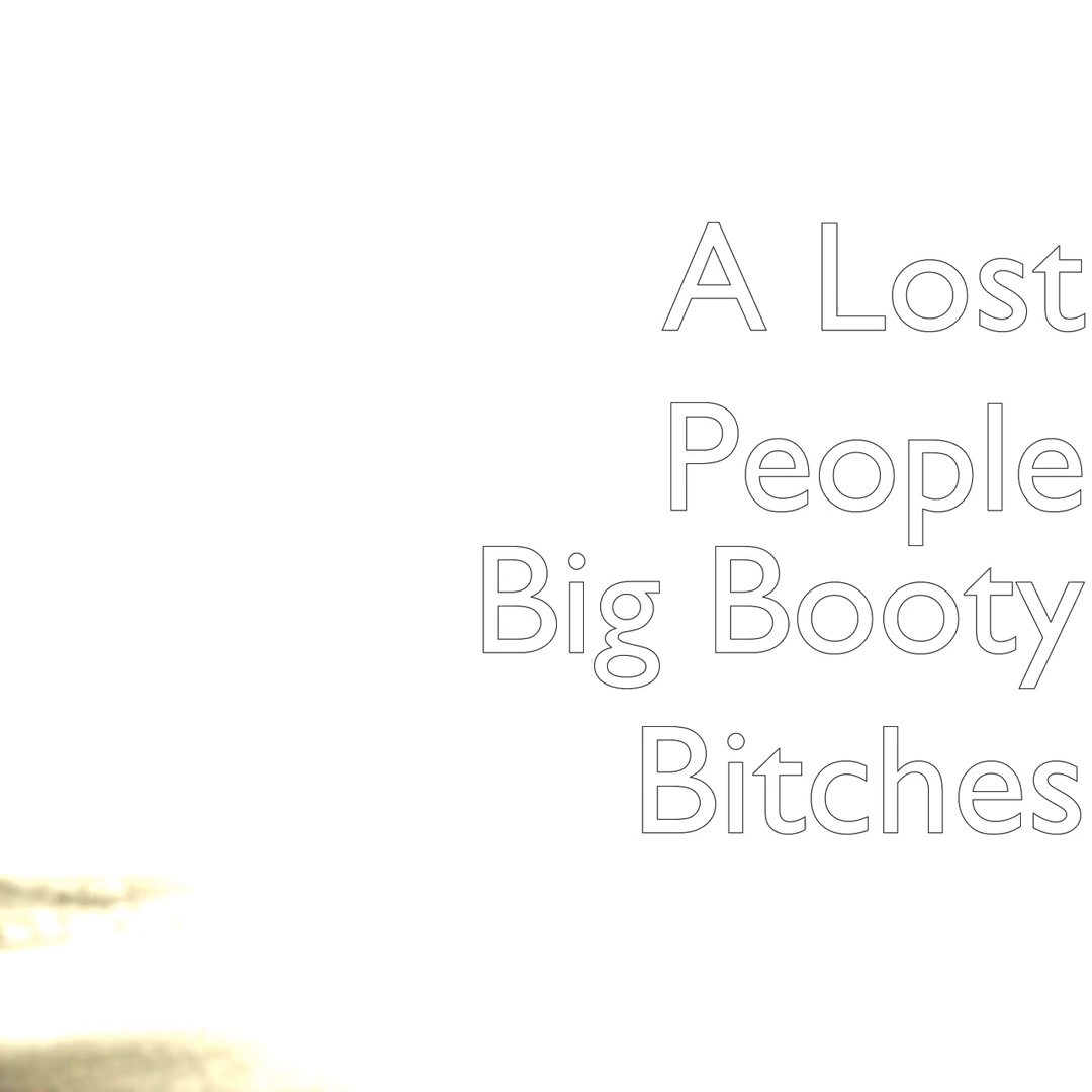 Big Booty Bitches - A Lost People