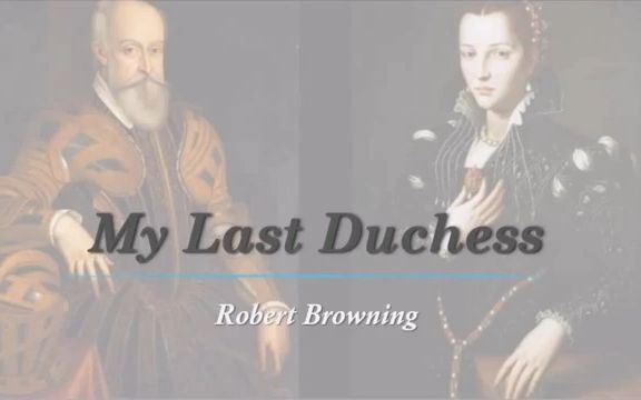 【诗歌鉴赏】我的最后一位公爵夫人——罗伯特ⷥ𘃦œ—宁(My Last Duchess  Robert Browning)哔哩哔哩bilibili