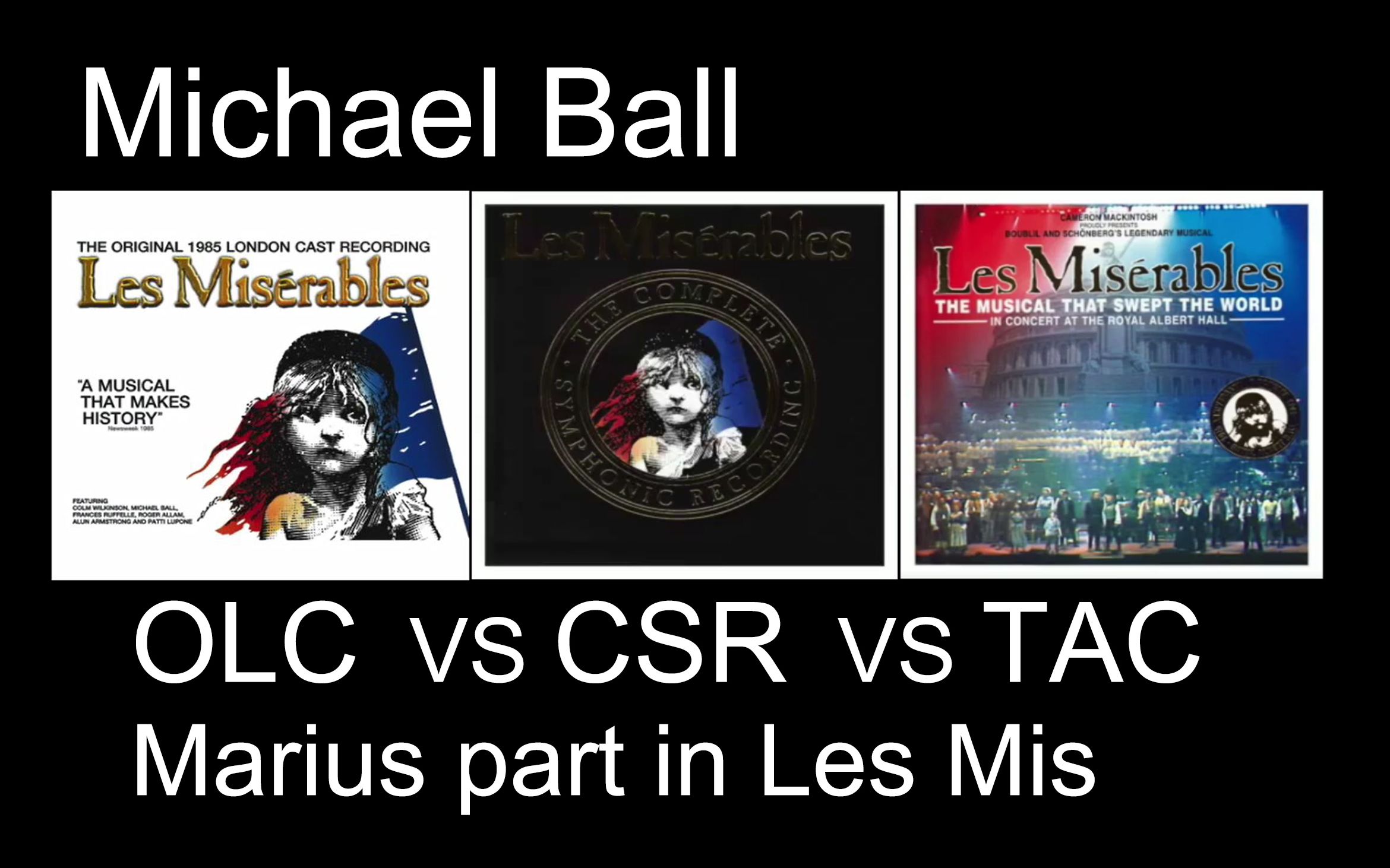 [图]【Michael Ball】悲惨世界OLC/CSR/TAC三版本CD马吕斯唱段对比(封面太丑致歉)