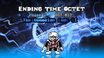 Download Video: 【Ending Time Octet/八重终结】Phase 3-ULB OST-012 The Genocide Ends [穷屠末戮] v2