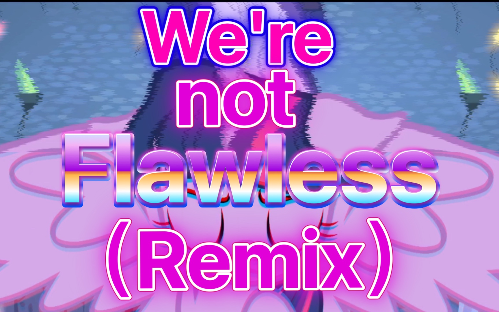 [图]【mlp/高燃/神曲/自制/PMV】我们并不是完美无瑕/We’re Not Flawless (Remix)【DJ Pon-3/Octavia Melody】