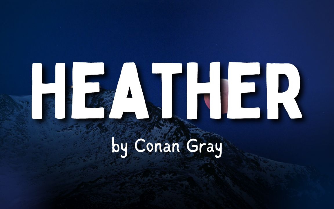 《heather》 by conan gray (歌词)-开心苦瓜柠檬冰-【全部播放29】