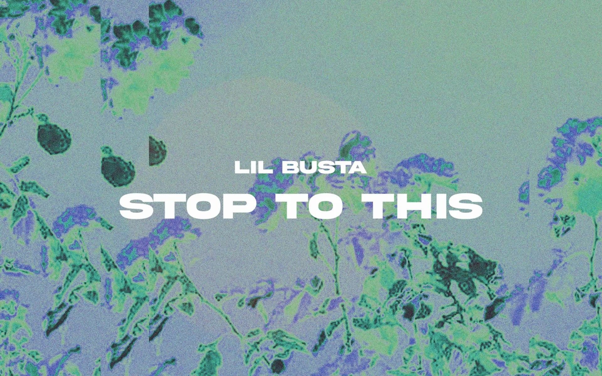 [图]Lil Busta - Stop to this (Lyric Video)