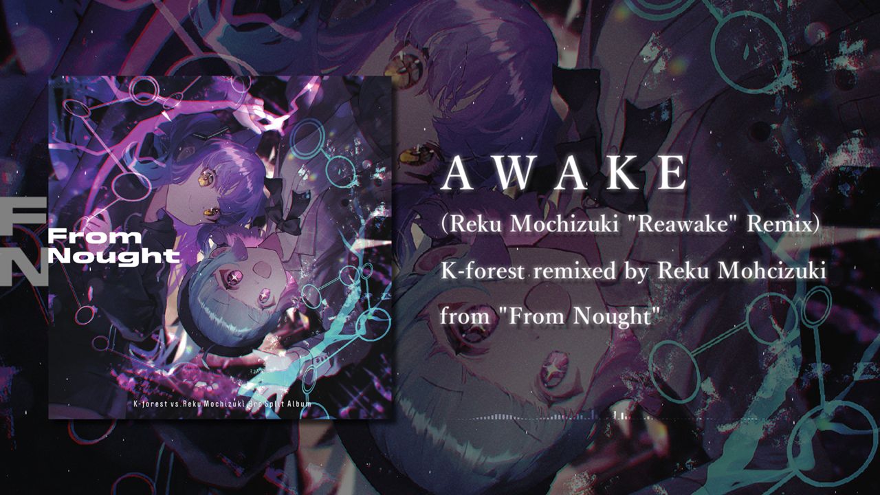 Kforest  A W A K E (Reku Mochizuki "Reawake" Remix)【from "From Nought"】哔哩哔哩bilibili