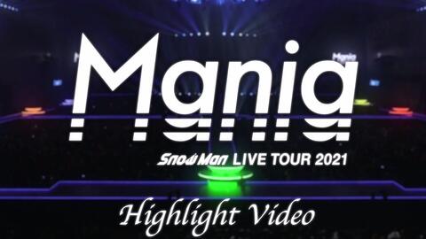 Snow Man LIVE TOUR 2021 Mania Highlight Video_哔哩哔哩_bilibili