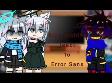 Blue archive react to error sans || by Alexkhouloud || read descreption to see哔哩哔哩bilibili