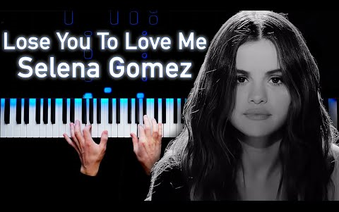 [图][钢琴]傻脸Selena Gomez - Lose You To Love Me（Cover by PianoX）