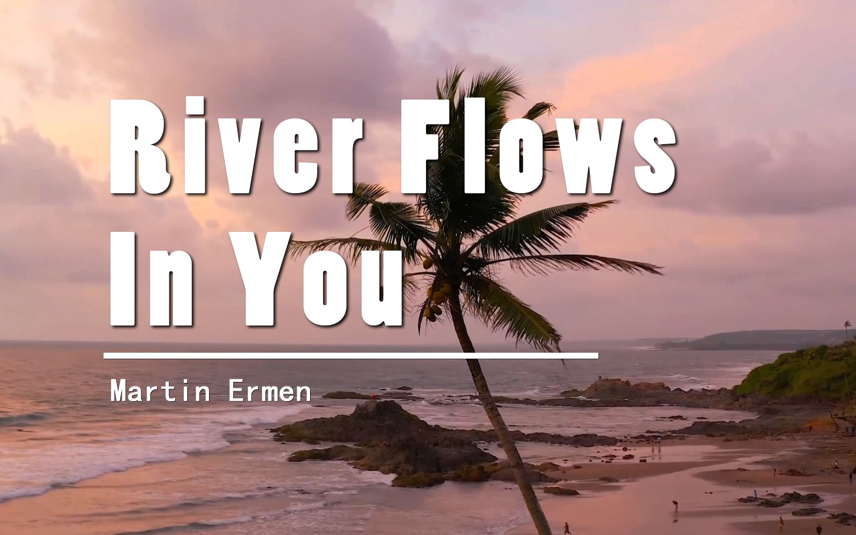 [图]你的心河，世上最温柔的旋律《River Flows In You》