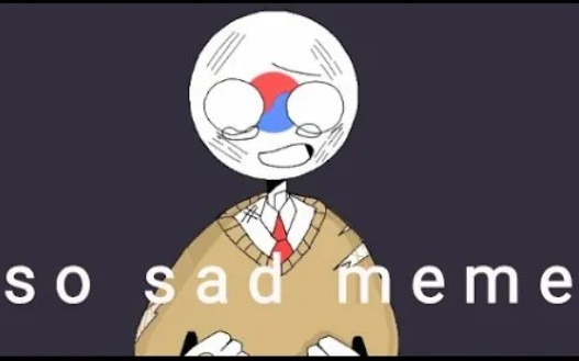 so sad meme // countryhuman